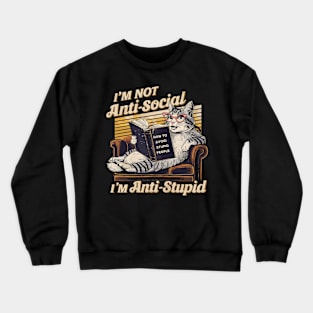 I'm not anti social I'm anti stupid Crewneck Sweatshirt